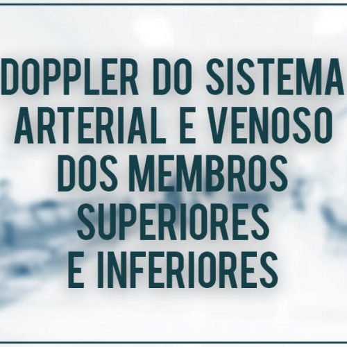 Doppler do Sistema Arterial e Venoso dos Membros Superiores e Inferiores