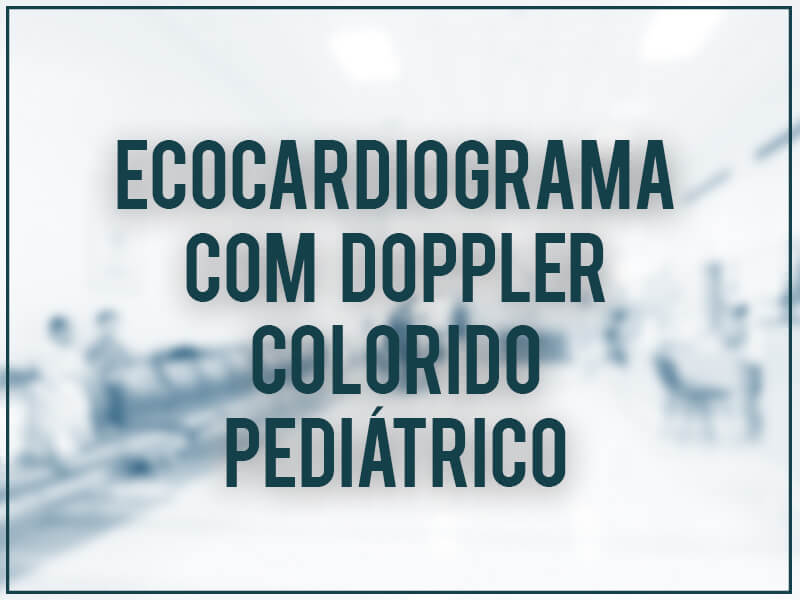 Ecocardiograma com Doppler Colorido Pediátrico